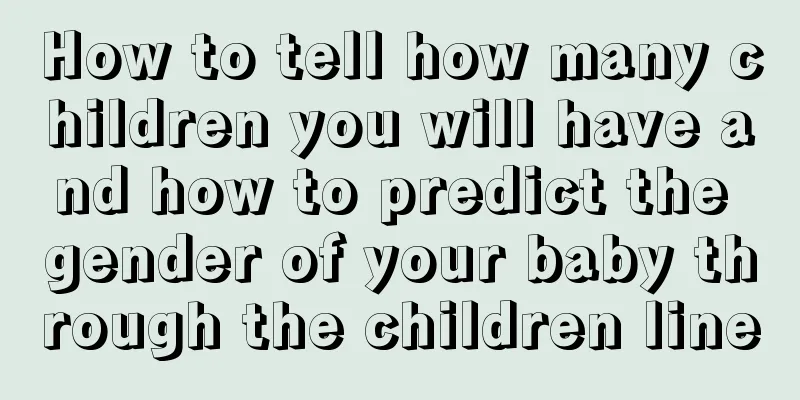 How to tell how many children you will have and how to predict the gender of your baby through the children line