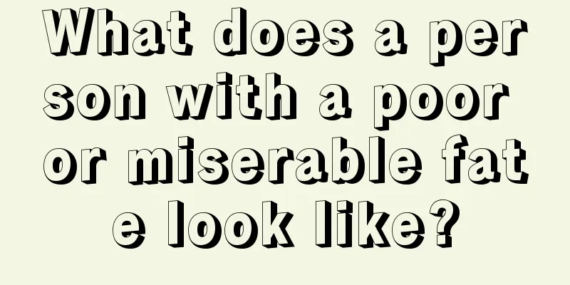 What does a person with a poor or miserable fate look like?