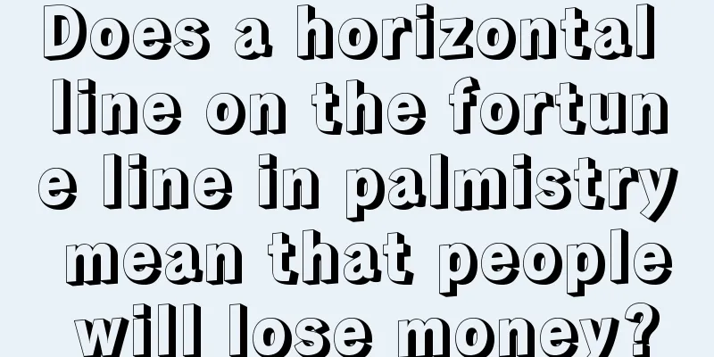 Does a horizontal line on the fortune line in palmistry mean that people will lose money?