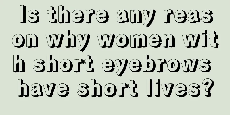 Is there any reason why women with short eyebrows have short lives?