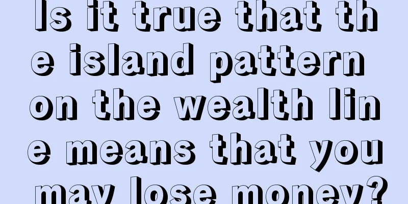 Is it true that the island pattern on the wealth line means that you may lose money?