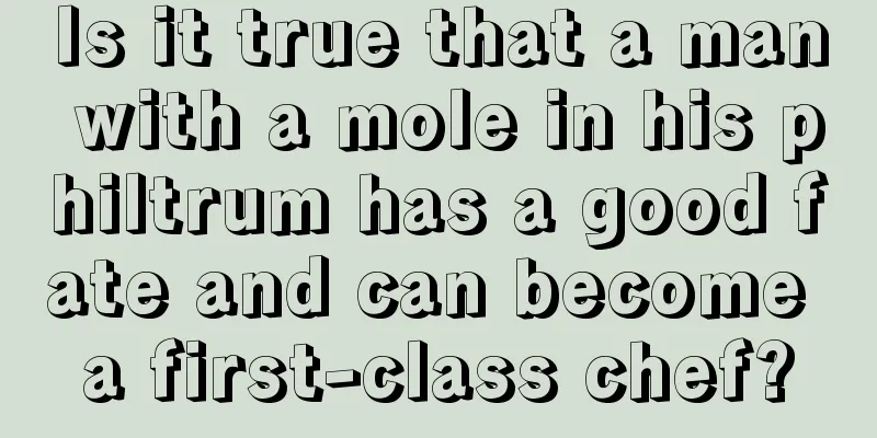 Is it true that a man with a mole in his philtrum has a good fate and can become a first-class chef?