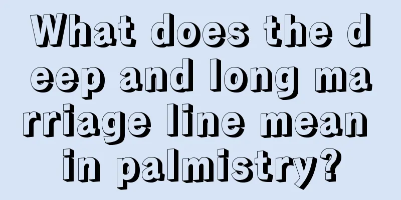 What does the deep and long marriage line mean in palmistry?