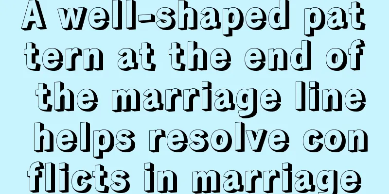 A well-shaped pattern at the end of the marriage line helps resolve conflicts in marriage