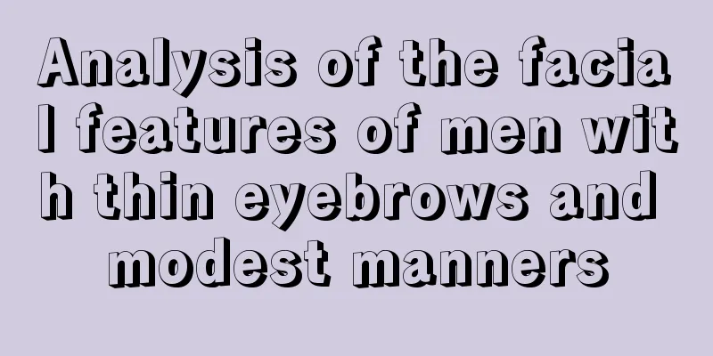 Analysis of the facial features of men with thin eyebrows and modest manners