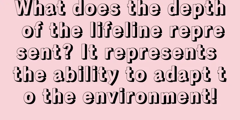 What does the depth of the lifeline represent? It represents the ability to adapt to the environment!