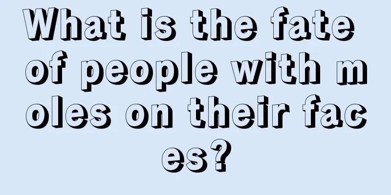 What is the fate of people with moles on their faces?