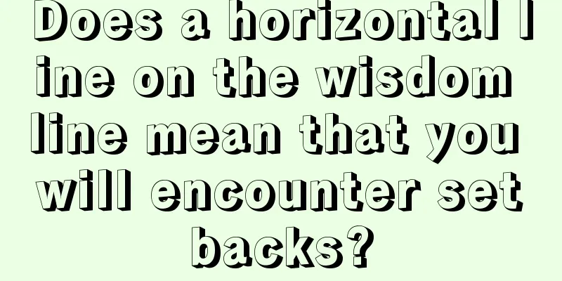 Does a horizontal line on the wisdom line mean that you will encounter setbacks?