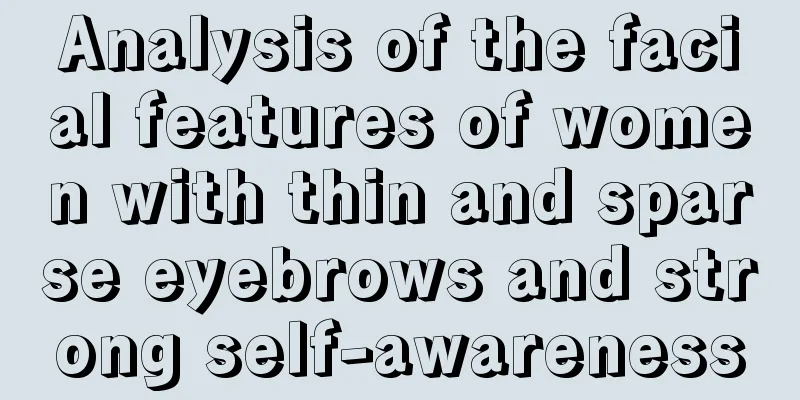 Analysis of the facial features of women with thin and sparse eyebrows and strong self-awareness