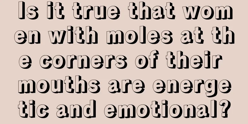 Is it true that women with moles at the corners of their mouths are energetic and emotional?