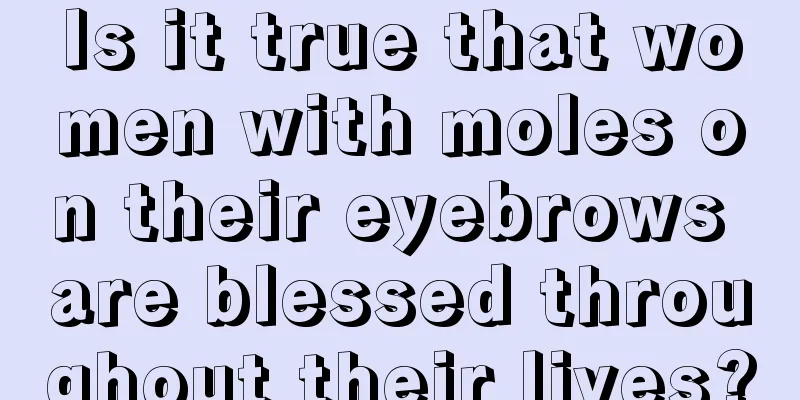Is it true that women with moles on their eyebrows are blessed throughout their lives?