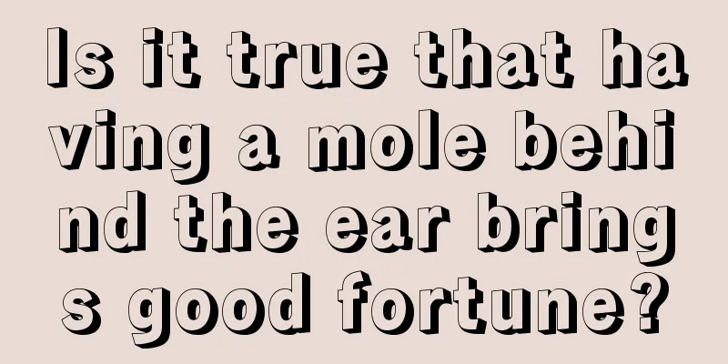 Is it true that having a mole behind the ear brings good fortune?