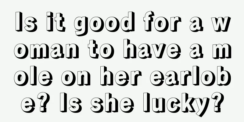 Is it good for a woman to have a mole on her earlobe? Is she lucky?