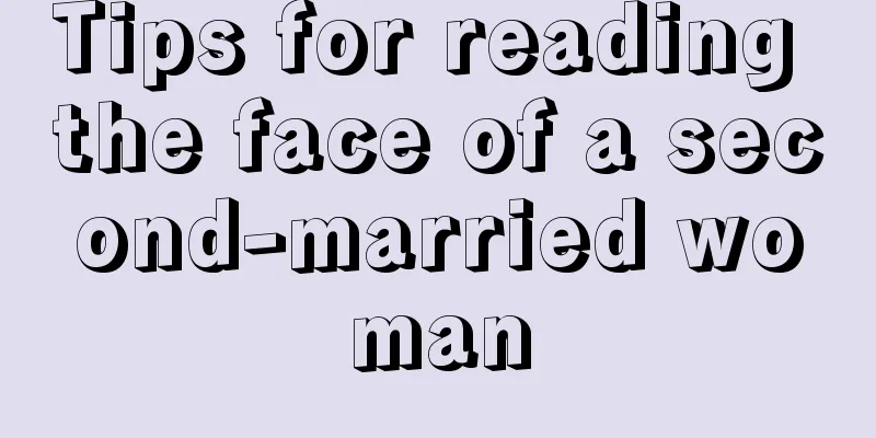 Tips for reading the face of a second-married woman