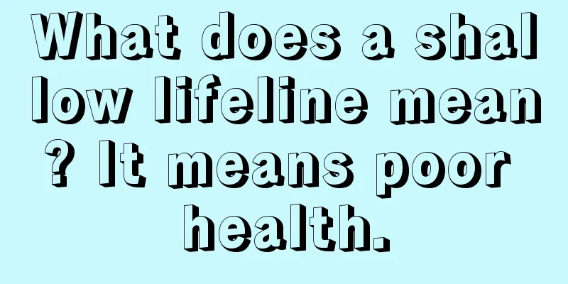 What does a shallow lifeline mean? It means poor health.
