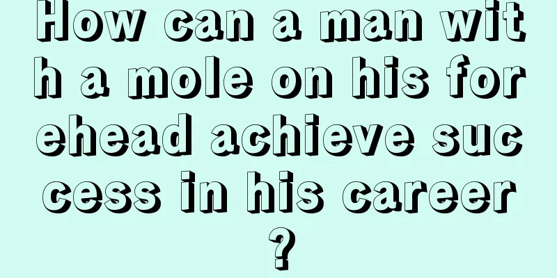 How can a man with a mole on his forehead achieve success in his career?