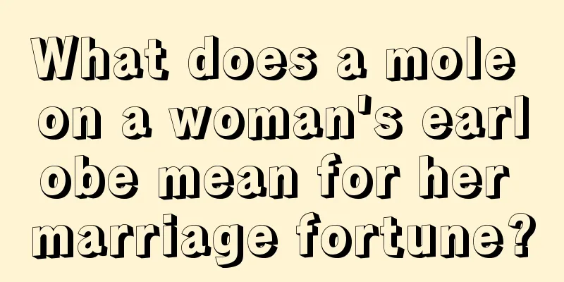 What does a mole on a woman's earlobe mean for her marriage fortune?