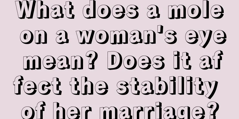 What does a mole on a woman's eye mean? Does it affect the stability of her marriage?
