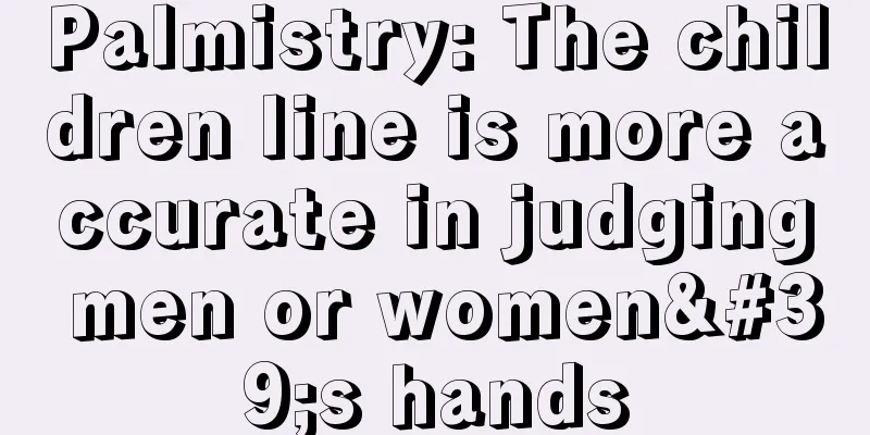 Palmistry: The children line is more accurate in judging men or women's hands