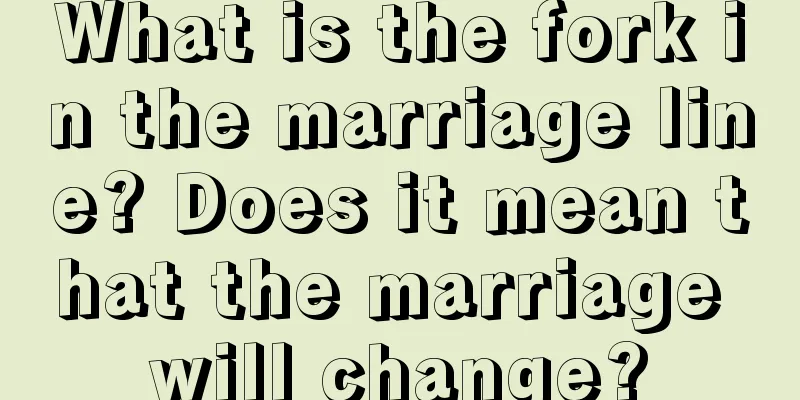 What is the fork in the marriage line? Does it mean that the marriage will change?