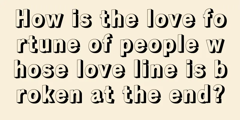 How is the love fortune of people whose love line is broken at the end?