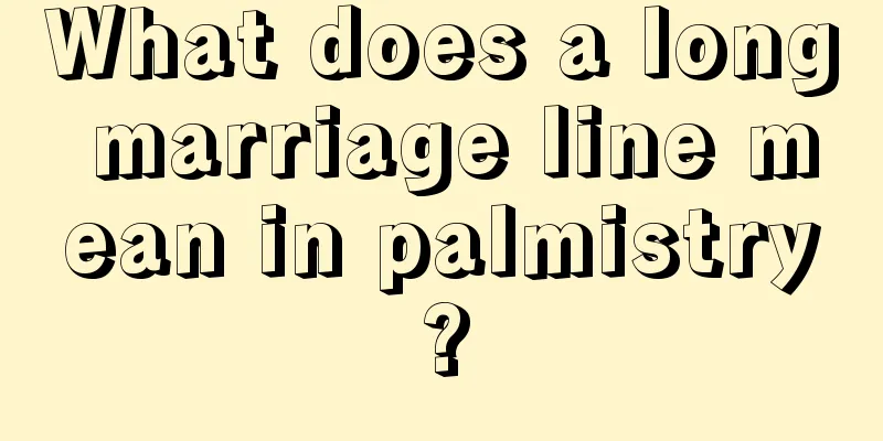 What does a long marriage line mean in palmistry?