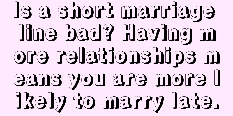 Is a short marriage line bad? Having more relationships means you are more likely to marry late.