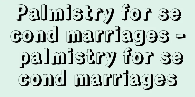 Palmistry for second marriages - palmistry for second marriages
