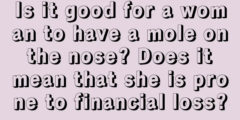Is it good for a woman to have a mole on the nose? Does it mean that she is prone to financial loss?