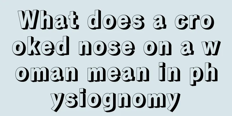What does a crooked nose on a woman mean in physiognomy
