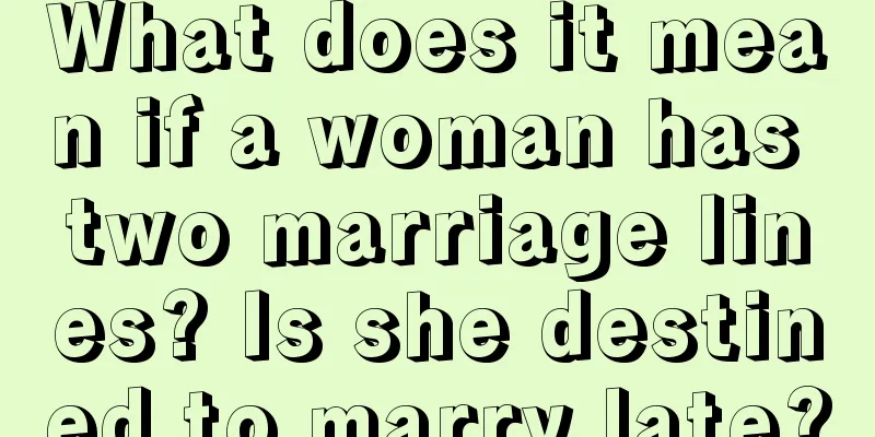 What does it mean if a woman has two marriage lines? Is she destined to marry late?