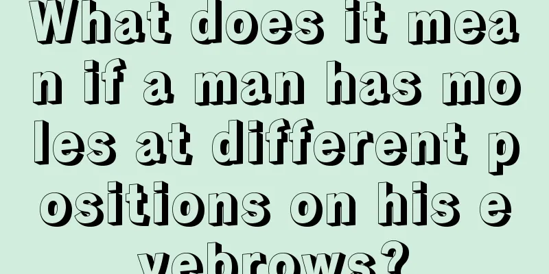 What does it mean if a man has moles at different positions on his eyebrows?