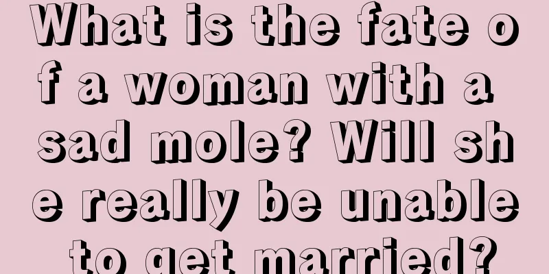 What is the fate of a woman with a sad mole? Will she really be unable to get married?