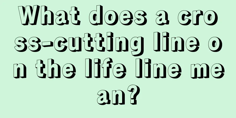 What does a cross-cutting line on the life line mean?