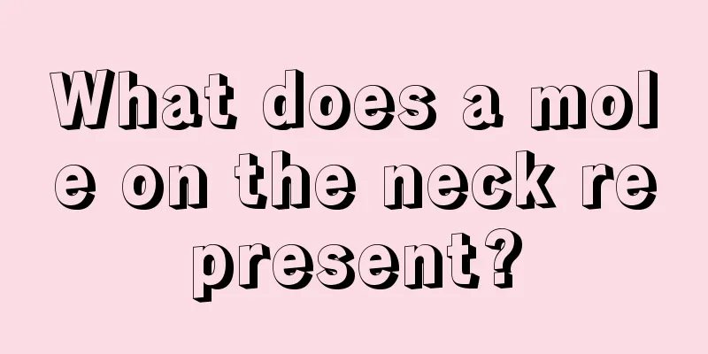 What does a mole on the neck represent?