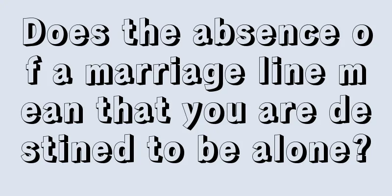 Does the absence of a marriage line mean that you are destined to be alone?