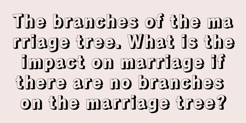 The branches of the marriage tree. What is the impact on marriage if there are no branches on the marriage tree?