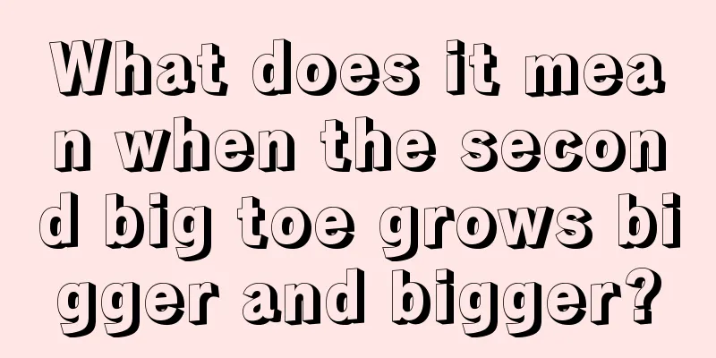 What does it mean when the second big toe grows bigger and bigger?