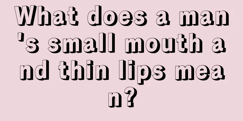 What does a man's small mouth and thin lips mean?