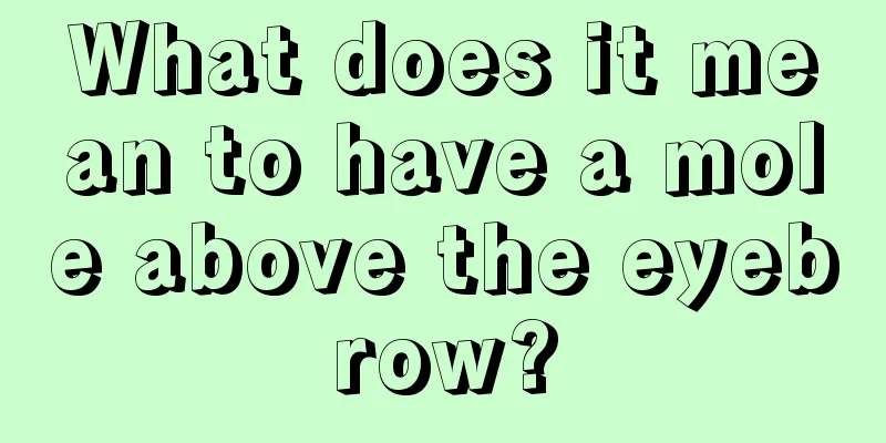 What does it mean to have a mole above the eyebrow?