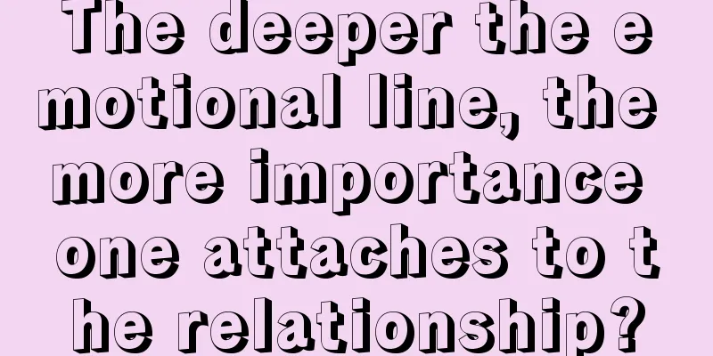 The deeper the emotional line, the more importance one attaches to the relationship?