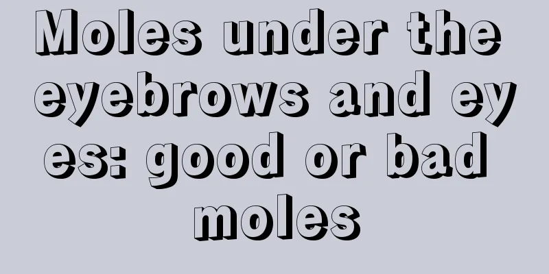 Moles under the eyebrows and eyes: good or bad moles