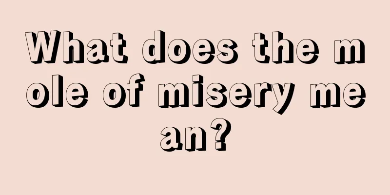 What does the mole of misery mean?