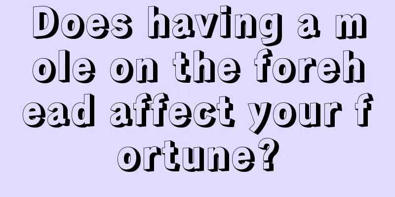 Does having a mole on the forehead affect your fortune?