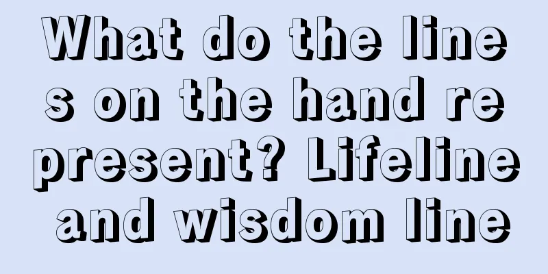 What do the lines on the hand represent? Lifeline and wisdom line