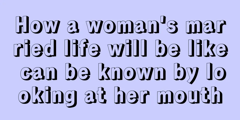 How a woman's married life will be like can be known by looking at her mouth