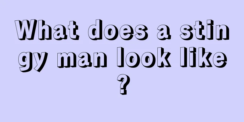 What does a stingy man look like?