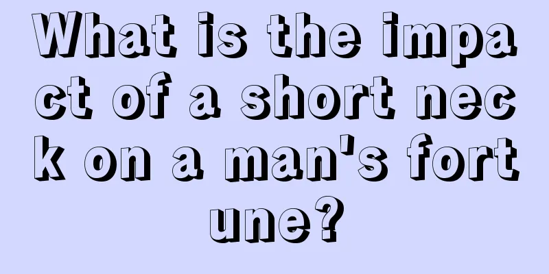 What is the impact of a short neck on a man's fortune?