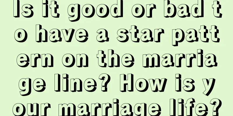 Is it good or bad to have a star pattern on the marriage line? How is your marriage life?