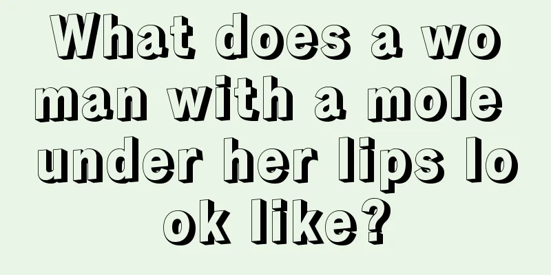What does a woman with a mole under her lips look like?